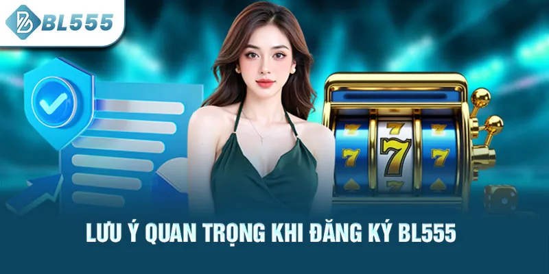 luu-y-quan-trong-khi-dang-ky-bl555_40