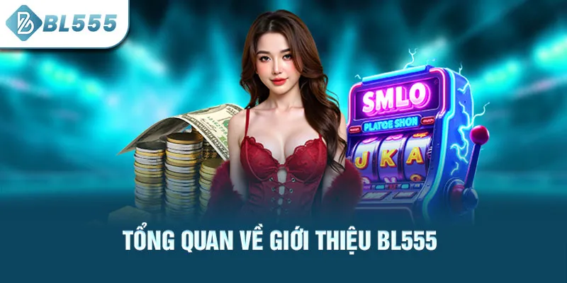 tong-quan-ve-gioi-thieu-bl555_62