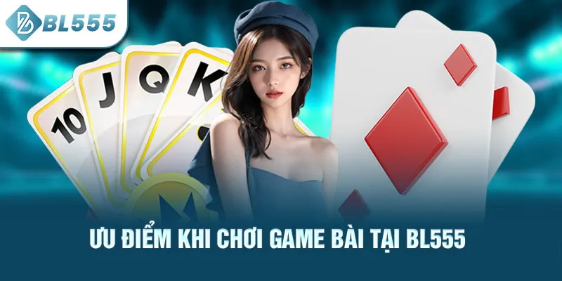 uu-diem-khi-choi-game-bai-tai-bl555_69